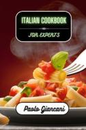 Italian Cookbook for Experts di Paolo Giancani edito da Blurb
