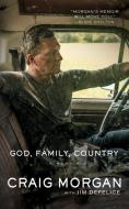God, Family, Country di Craig Morgan, Jim Defelice edito da BLACKSTONE PUB