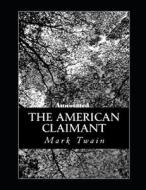 The American Claimant Annotated di Twain Mark Twain edito da Independently Published