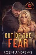 Out Of The Fear di Robin Andrews edito da Ste Entertainment LLC