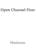 Open Channel Flow *Aod* di Francis M. Henderson, Henderson edito da Prentice Hall