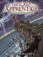 The Last Apprentice: Rise of the Huntress (Book 7) di Joseph Delaney edito da Greenwillow Books