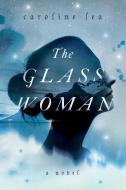 The Glass Woman di Caroline Lea edito da HARPERCOLLINS