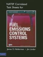 Automotive Fuel and Emissions Control Systems, NATEF Correlated Task Sheets di James D. Halderman, Jim Linder edito da Prentice Hall