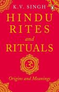 Hindu Rites And Rituals di K.V. Singh edito da Penguin Random House India
