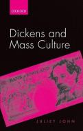 Dickens and Mass Culture di Juliet (Hildred Carlile Chair of English Literature at Royal Holloway John edito da Oxford University Press
