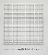 Dwan Gallery - Los Angeles to New York, 1959-1971 di James Meyer edito da University of Chicago Press