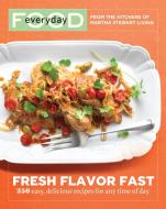 Fresh Flavor Fast di Martha Stewart Living Magazine edito da POTTER CLARKSON N