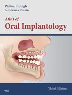 Atlas Of Oral Implantology di Pankaj Singh, A.Norman Cranin edito da Elsevier - Health Sciences Division