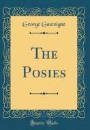 The Posies (Classic Reprint) di George Gascoigne edito da Forgotten Books