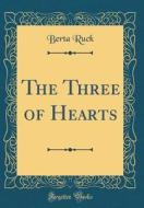 The Three of Hearts (Classic Reprint) di Berta Ruck edito da Forgotten Books