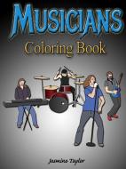 Musicians Coloring Book di Jasmine Taylor edito da LULU PR