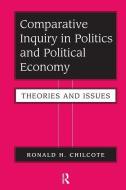 Comparative Inquiry In Politics And Political Economy di Ronald H Chilcote edito da Taylor & Francis Ltd