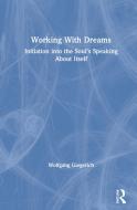 Working With Dreams di Wolfgang Giegerich edito da Taylor & Francis Ltd