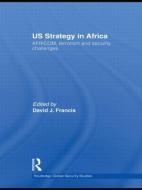 US Strategy in Africa di David J. Francis edito da Routledge