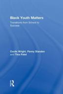 Black Youth Matters di Cecile (Nottingham Trent University Wright, P.J. (University of Nottingham Standen, Tina (Liverpool Joh Patel edito da Taylor & Francis Ltd