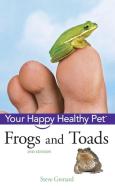 Frogs and Toads: Your Happy Healthy Pet di Steve Grenard edito da HOWELL BOOKS INC