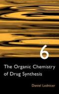 The Organic Chemistry of Drug Synthesis di Daniel Lednicer edito da WILEY