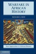 Warfare in African History di Richard J. (University of London) Reid edito da Cambridge University Press