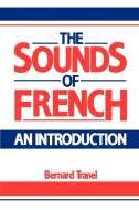 The Sounds of French di Bernard Tranel, Tranel Bernard edito da Cambridge University Press