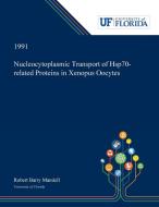 Nucleocytoplasmic Transport of Hsp70-related Proteins in Xenopus Oocytes di Robert Mandell edito da Dissertation Discovery Company