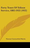 Forty Years of Edison Service, 1882-1922 (1922) di Thomas Commerford Martin edito da Kessinger Publishing
