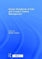 Gower Handbook of Call and Contact Centre Management di Natalie Calvert edito da Routledge