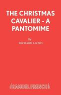 The Christmas Cavalier - A Pantomime di Richard Lloyd edito da Samuel French
