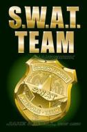 S.W.A.T. Team Handbook di Jake Dabell Dds edito da Provenir Publishing