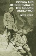 Bosnia and Herzegovina in the Second World War di Enver Redzic edito da Routledge