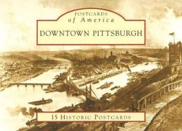 Downtown Pittsburgh di Stuart P. Boehmig edito da ARCADIA PUB (SC)