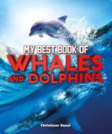 My Best Books Of Whales And Dolphin di GUNZI CHRISTIANE edito da Kingfisher Pan Childrens