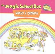 The Magic School Bus Makes a Rainbow: A Book about Color edito da Perfection Learning