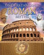 Understanding Roman Myths di Robin Johnson edito da CRABTREE PUB