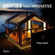 Small Innovative Houses di Philip Jodidio edito da RIZZOLI
