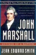 John Marshall: Definer of a Nation di Jean Edward Smith edito da GRIFFIN