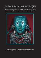 Janaab' Pakal of Palenque di Vera Tiesler edito da The University of Arizona Press