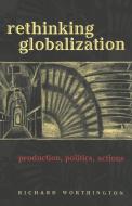 Rethinking Globalization di Richard Worthington edito da Lang, Peter
