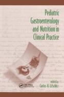 Pediatric Gastroenterology and Nutrition in Clinical Practice di Carlos H. Lifschitz edito da CRC Press