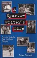 A Sports-Writer's Life: From the Desk of a New York Times Reporter di Gerald Eskenazi edito da University of Missouri Press