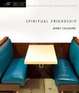 Spiritual Friendship di Mindy Caliguire edito da Ivp Connect