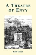 A Theatre of Envy di Rene Girard edito da GRACEWING