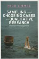 Sampling and Choosing Cases in Qualitative Research di Nick Emmel edito da SAGE Publications Ltd
