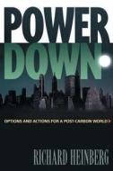 Powerdown: Options and Actions for a Post-Carbon World di Richard Heinberg edito da New Society Publishers