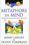Metaphors in Mind di James Lawley edito da PAPERBACKSHOP UK IMPORT