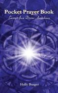 Pocket Prayer Book: Excerpts from Divine Accordance di Holly Burger edito da LIGHTNING SOURCE INC
