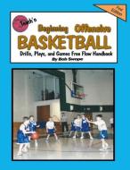 Teach'n Beginning Offensive Basketball Drills, Plays, and Games Free Flow Handbook di Bob Swope edito da JACOBOB PR LLC