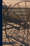 Things Worth Knowing [microform]: a Book for Farmers edito da LIGHTNING SOURCE INC
