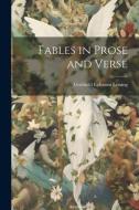 Fables in Prose and Verse di Gotthold Ephraim Lessing edito da LEGARE STREET PR