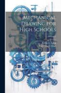 Mechanical Drawing for High Schools; Volume 1 di Berthe E. Spink, Percy Haydn Sloan edito da LEGARE STREET PR